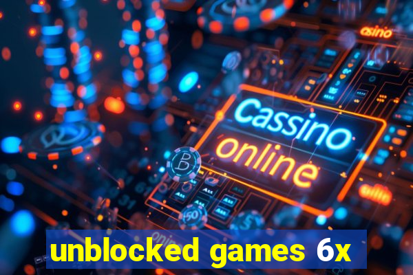unblocked games 6x